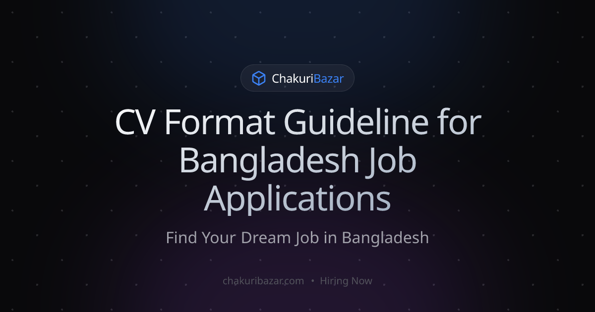 CV Format Guideline for Bangladesh Job Applications | Chakuri Bazar